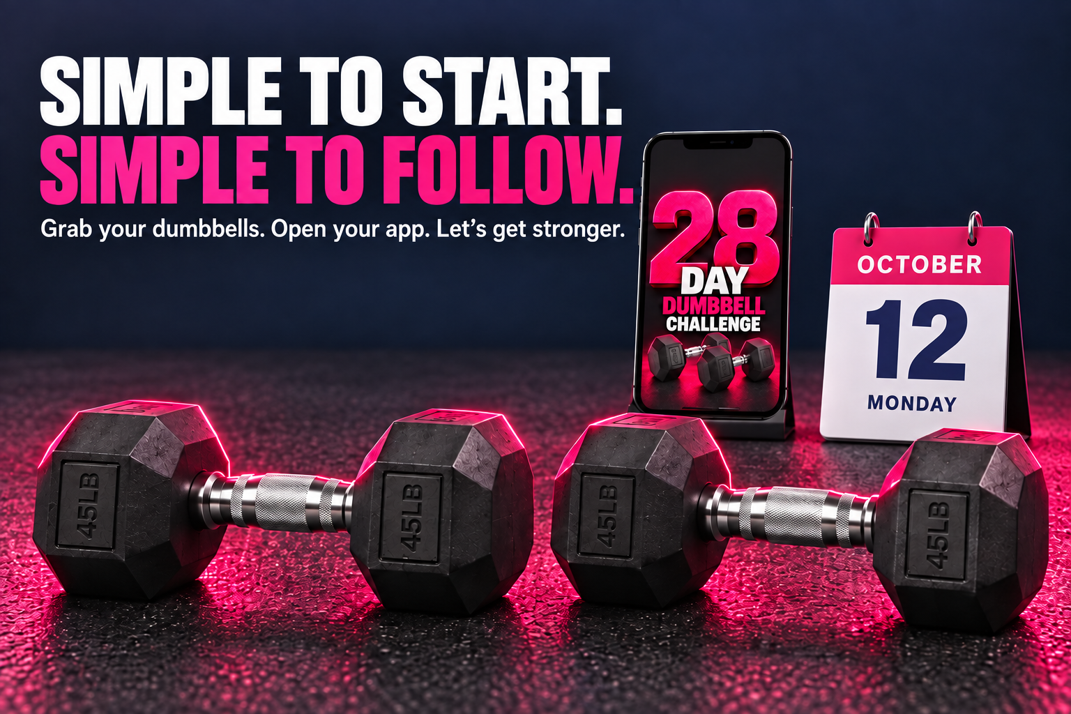Simple to start. Simple to follow. Grab your dumbbells. Open your app. Let’s get stronger. Two dumbbells, the challenge on a phone, and a Monday October 12 calendar.
